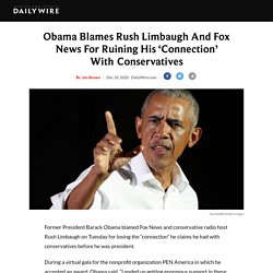 Obama Blames Rush Limbaugh And Fox News For Ruining His ‘Connection’ With Conservatives