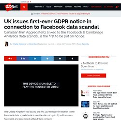 UK issues first-ever GDPR notice in connection to Facebook data scandal