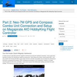 Part 2: Neo-7M GPS and Compass Combo Unit Connection and Setup on Megapirate AIO HobbyKing Flight Controller