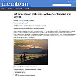 Get connection of erotic move with partner-Kamagra oral jelly!!!!