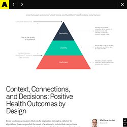 Context, Connections, and Decisions: Positive Health Outcomes by Design