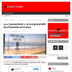La « Connectivité », le vrai grand défi du eTourisme en France (Travel)