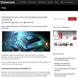 Dedicated Servers in the US with faster bandwidth connectivity - UniSecure Datacenters Blog