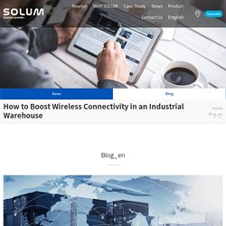 How to Boost Wireless Connectivity in an Industrial Warehouse