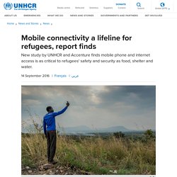 UNHCR - Mobile connectivity a lifeline for refugees, report finds