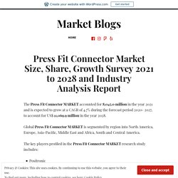 Press Fit Connector Market Size, Share, Growth Survey 2021 to 2028 and Industry Analysis Report – Market Blogs