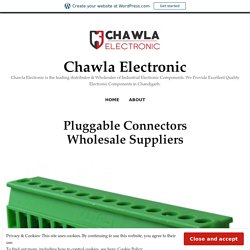 Pluggable Connectors Wholesale Suppliers – Chawla Electronic