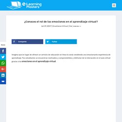 ¿Conoces el rol de las emociones en el aprendizaje virtual?