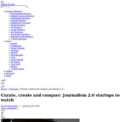 Curate, create and conquer: Journalism 2.0 startups to watch