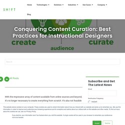 Conquering Content Curation: Best Practices for Instructional Designers