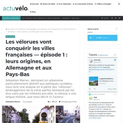 Les vélorues vont conquérir les villes françaises - épisode 1 : leurs origines, en Allemagne et aux Pays-Bas - Actuvélo