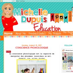 Michelle Dupuis Education: CONSCIENCE PHONOLOGIQUE