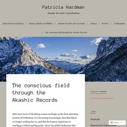 The conscious field through the Akashic Records – Patricia Hardman