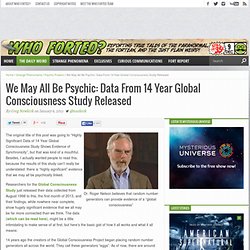 We May All Be Psychic: Data From 14 Year Global Consciousness Study Released - Who Forted? Magazine