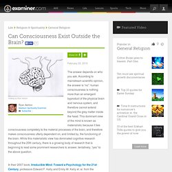 Can Consciousness Exist Outside the Brain? - Madison Spirituality