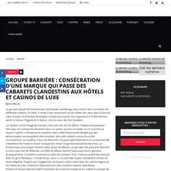 Groupe Barrière : consécration d’une marque qui passe des cabarets clandestins aux hôtels et casinos de luxe - MediaMarketing