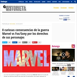 8 curiosas consecuencias de la guerra Marvel vs Fox/Sony por los derechos de sus personajes - La Historieta