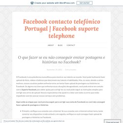 O que fazer se eu não conseguir enviar postagens e histórias no Facebook? – Facebook contacto telefónico Portugal
