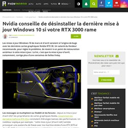 Nvidia conseille de désinstaller la dernière mise à jour Windows 10 si votre RTX 3000 rame