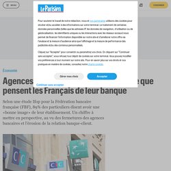 Agences, conseillers, applications... ce que pensent les Français de leur banque - Le Parisien