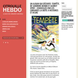 Un album qui décoiffe: Tempête, de Sandrine Bonini et Audrey Spiry - conseillés par les librairies La Boîte à Histoires et M'Lire