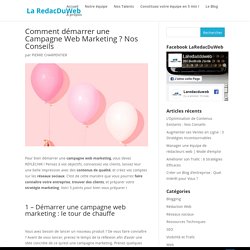 Nos conseils pour bien démarrer une campagne web marketing