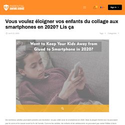Conseils pour éloigner vos enfants des smartphones en 2020