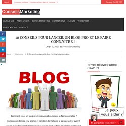 10 conseils pour lancer un Blog Pro et le faire connaître ! - ConseilsMarketing.fr