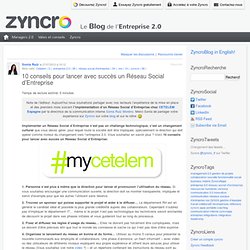 10 conseils pour lancer avec succès un Réseau Social d’Entreprise « Zyncro Blog France: le blog de l'Entreprise 2.0
