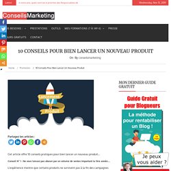 10 conseils pour bien lancer un nouveau produit