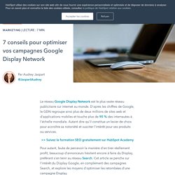 7 conseils pour optimiser vos campagnes Google Display Network
