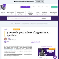 5 conseils pour mieux s'organiser