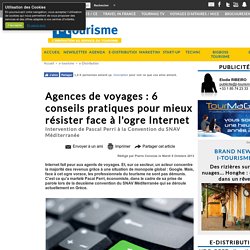 Agences de voyages : 6 conseils pratiques pour mieux résister face à l'ogre Internet