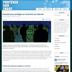 Conseils pour protéger sa vie privée sur Internet