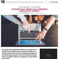 5 conseils pour soigner son e-réputation quand on est étudiant