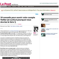 10 conseils pour ouvrir votre compte Twitter (et surtout pourquoi vous devriez le faire !) - William Rejault sur LePost.fr