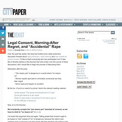 Legal Consent, Morning-After Regret, and “Accidental” Rape