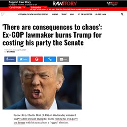 'There are consequences to chaos': Ex-GOP lawmaker burns Trump for costing his party the Senate - Raw Story - Celebrating 16 Years of Independent Journalism