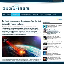 The Cosmic Consequences of Space Weapons: Why they Must be Banned to Preserve our Future - The Conscious Reporter