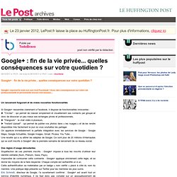 Google+ : fin de la vie privée... quelles conséquences sur votre quotidien ? - TodoBravo sur LePost.fr (17:31)
