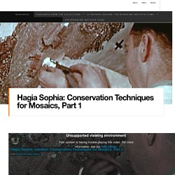 Hagia Sophia: Conservation Techniques for Mosaics, Part 1