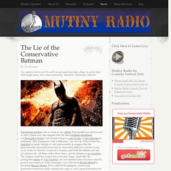 » The Lie of the Conservative Batman Mutiny Radio