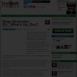 Bugs Bernanke: Eh…What’s Up, Doc? - Bill Tatro - Townhall Finance Conservative Columnists and Financial Commentary - Page 2
