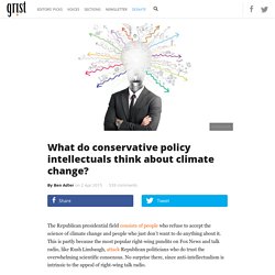 What do conservative policy intellectuals think about climate change?