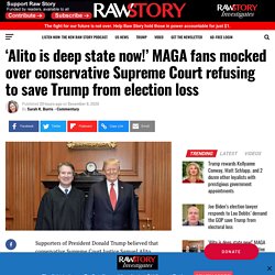 ‘Alito is deep state now!’ MAGA fans mocked over conservative Supreme Court refusing to save Trump from election loss