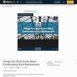 Things You Must Know About Conservatory Roof Replacement PowerPoint Presentation - ID:10955077