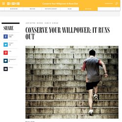 Conserve Your Willpower: It Runs Out