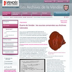Guerre de Vendée : les sources conservées aux Archives nationales / Quoi de neuf ? / Actualité / Connaître les Archives