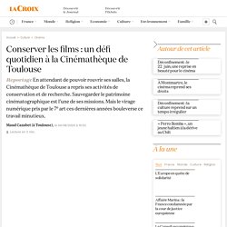 Conserver les films : un défi quotidien à la Cinémathèque de Toulouse