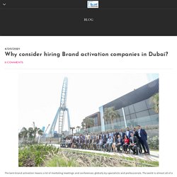 Why consider hiring Brand activation companies in Dubai?